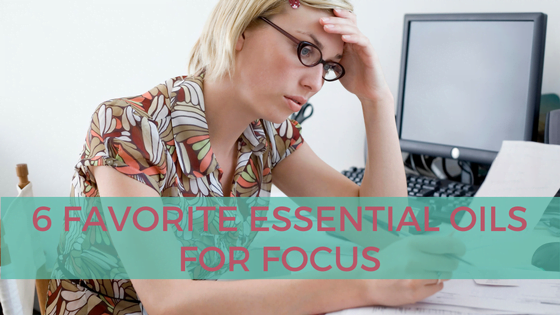 6 Favorite Essential Oils for Focus