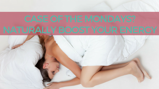 Having A Case of The Mondays? Naturally Boost Your Energy Levels