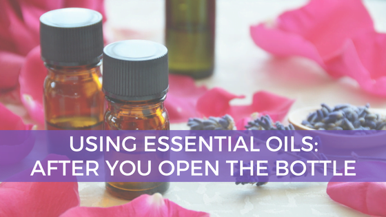 Using Essential Oils – After You Open the Bottle