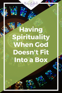 Being Spiritual When God Doesn't Fit into a Box